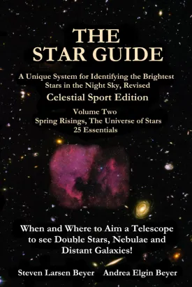 The Star Guide: A Unique System for Identifying the Brightest Stars in the Night Sky, Revised, Celestial Sport Edition, Vol. 2: Spring Risings, The Universe of Stars Paperback  April 10, 2022