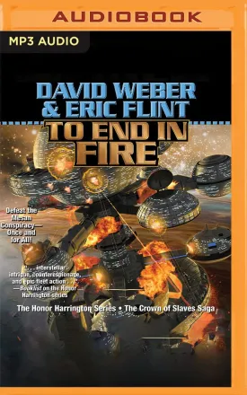 To End in Fire: The Honor Harrington Series (The Honor Harrington Series: Crown of Slaves Saga, 4) Audio CD  Unabridged, December 27, 2022